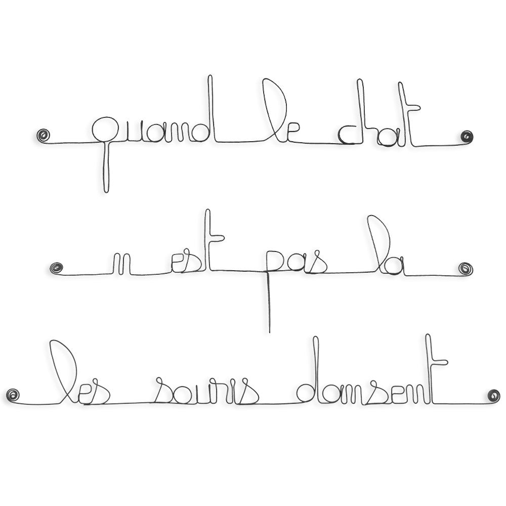Citation en fil de fer " Quand le chat n'est pas là, les souris dansent " - à punaiser - Bijoux de mur