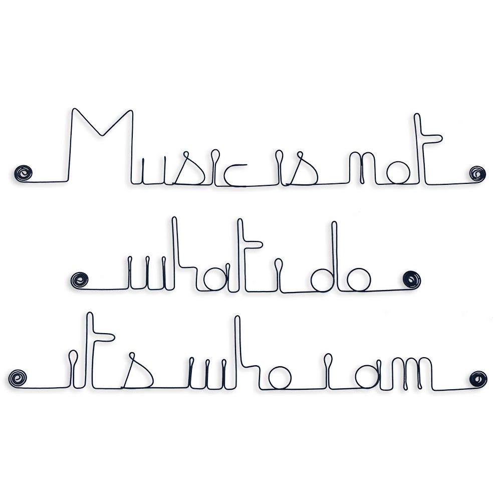 Citation en fil de fer " Music is not what i do, it's who i am " - à punaiser - Bijoux de mur