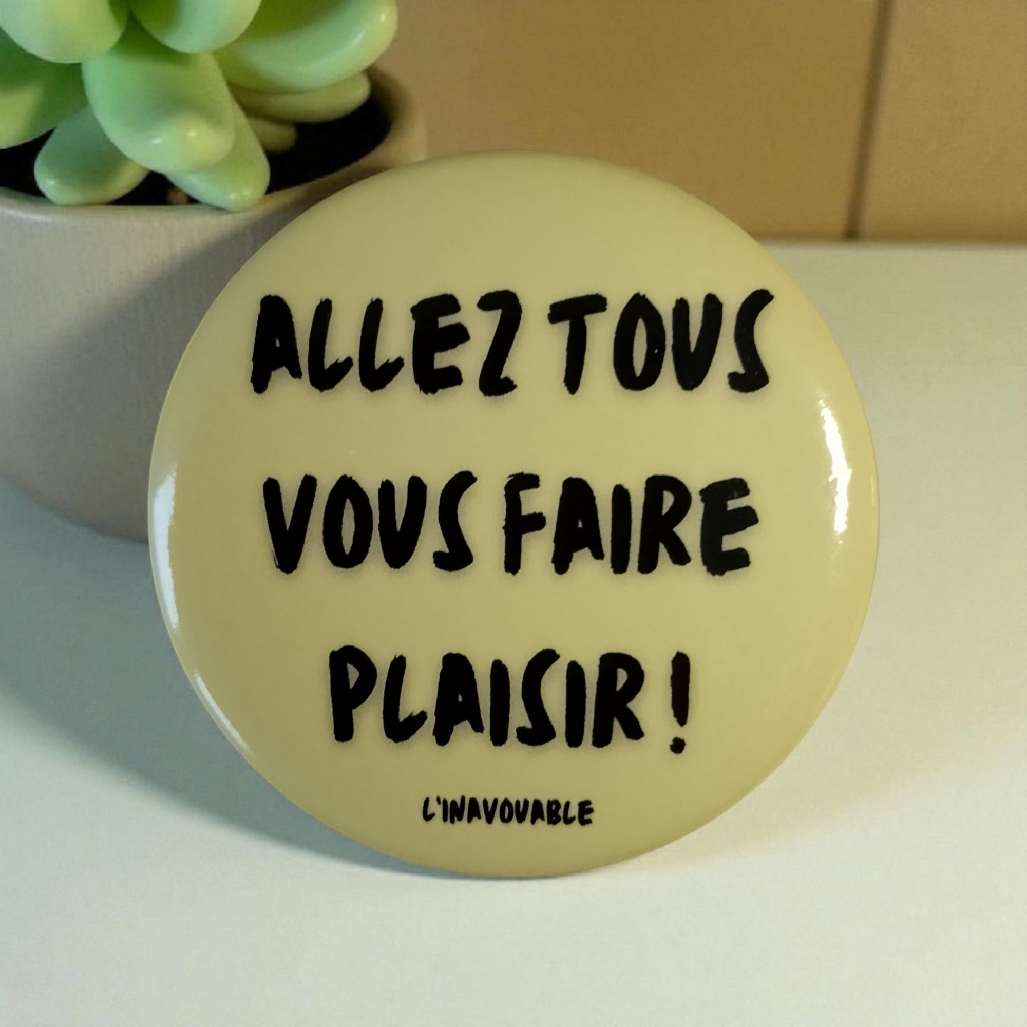 BADGE "ALLEZ TOUS VOUS FAIRE PLAISIR !" Jaune