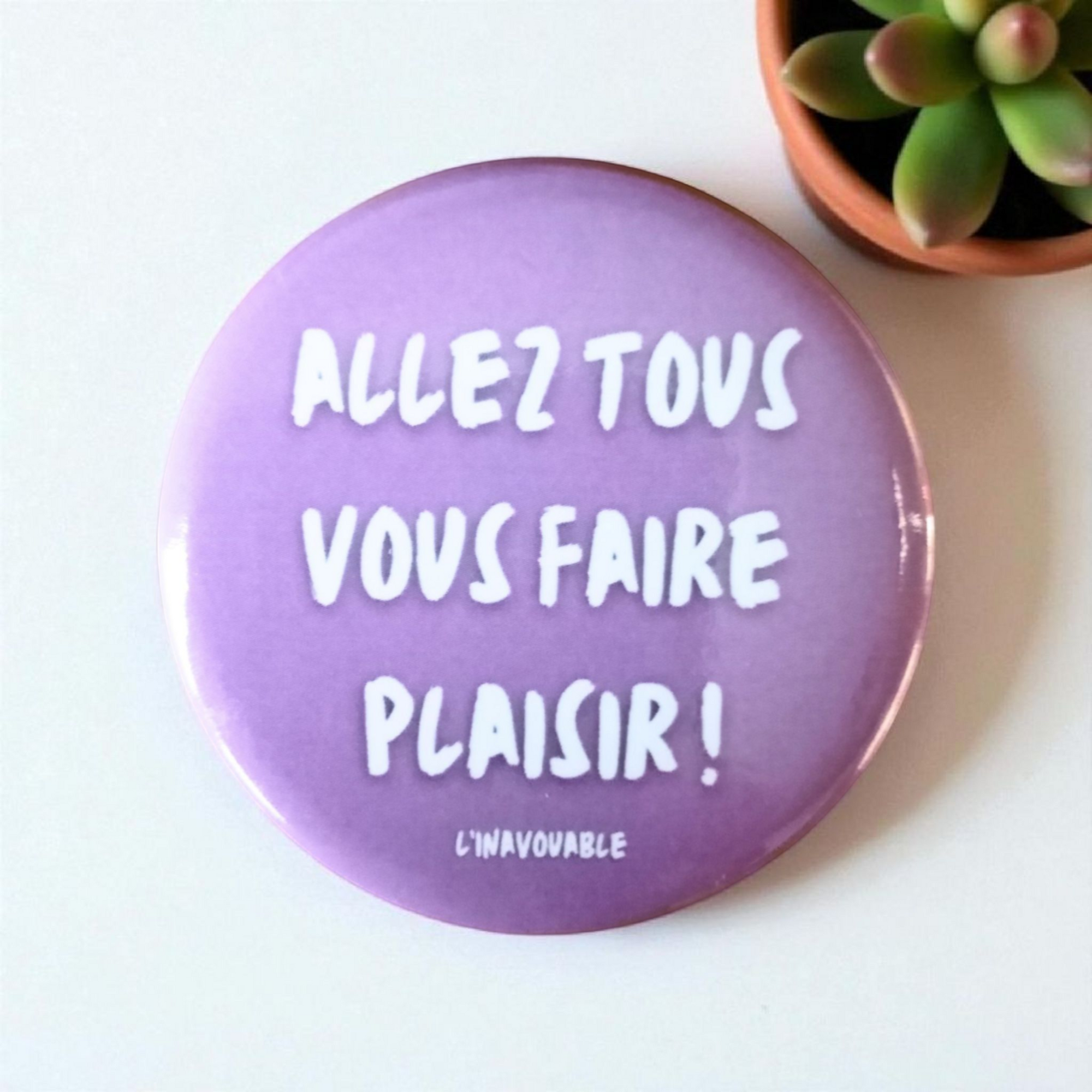 BADGE "ALLEZ TOUS VOUS FAIRE PLAISIR !" Violet