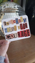 Sticker Democracy needs your courage