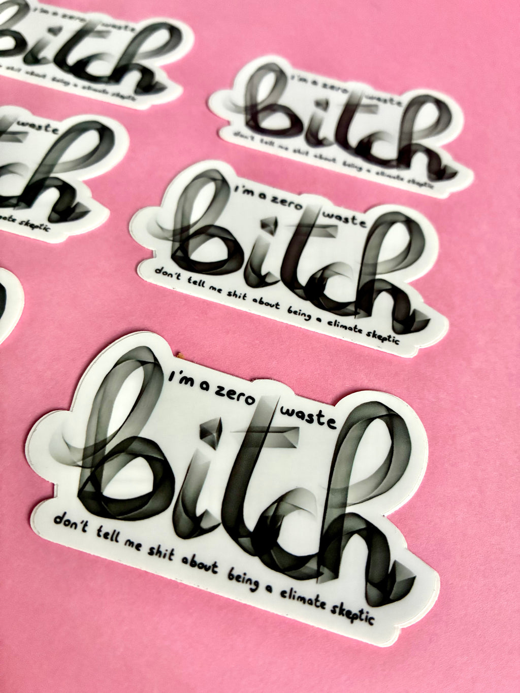 Sticker: "I'm a zero waste bitch, don't tell me shit about being a climate skeptic"