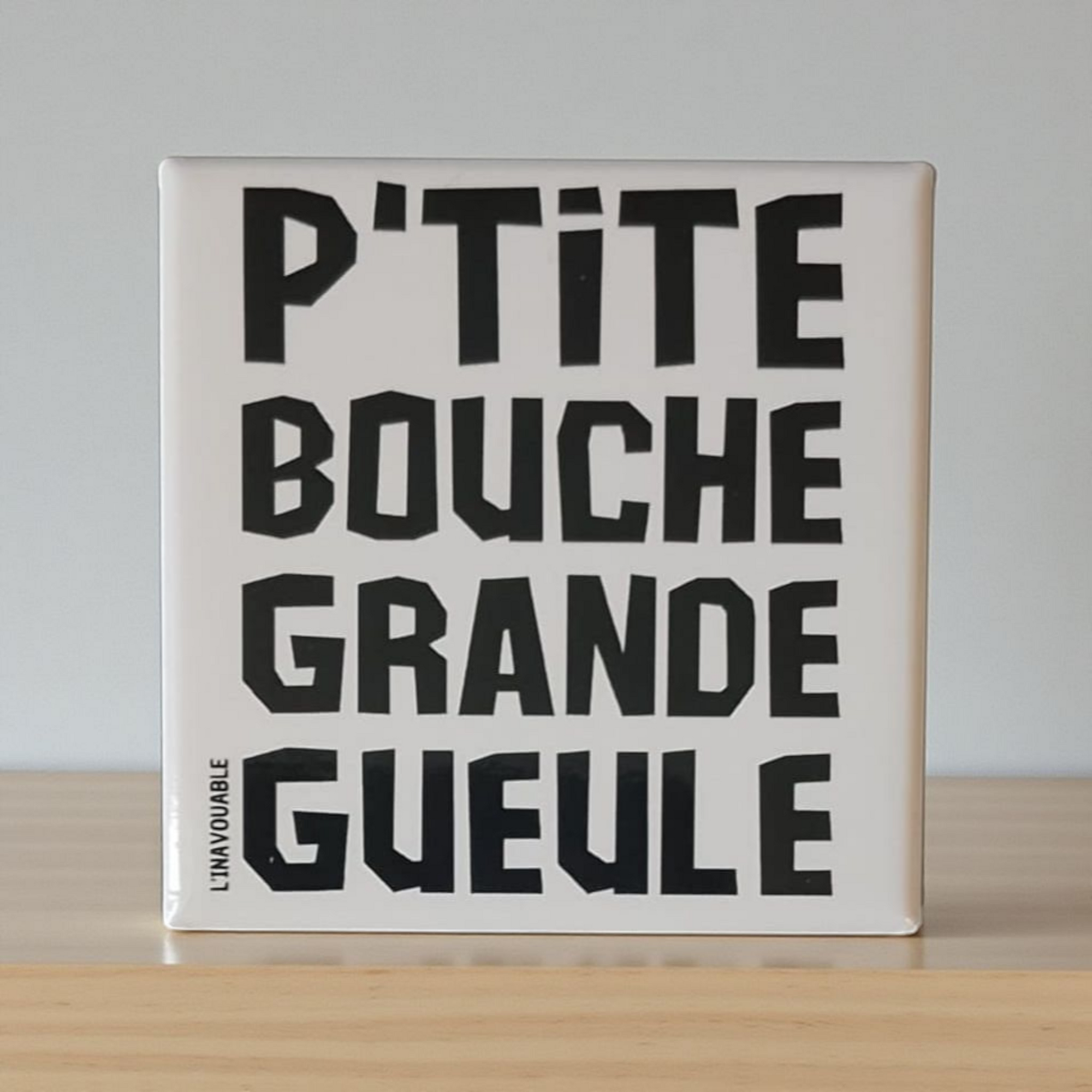 MAGNET "P'TITE BOUCHE GRAND GUEULE"
