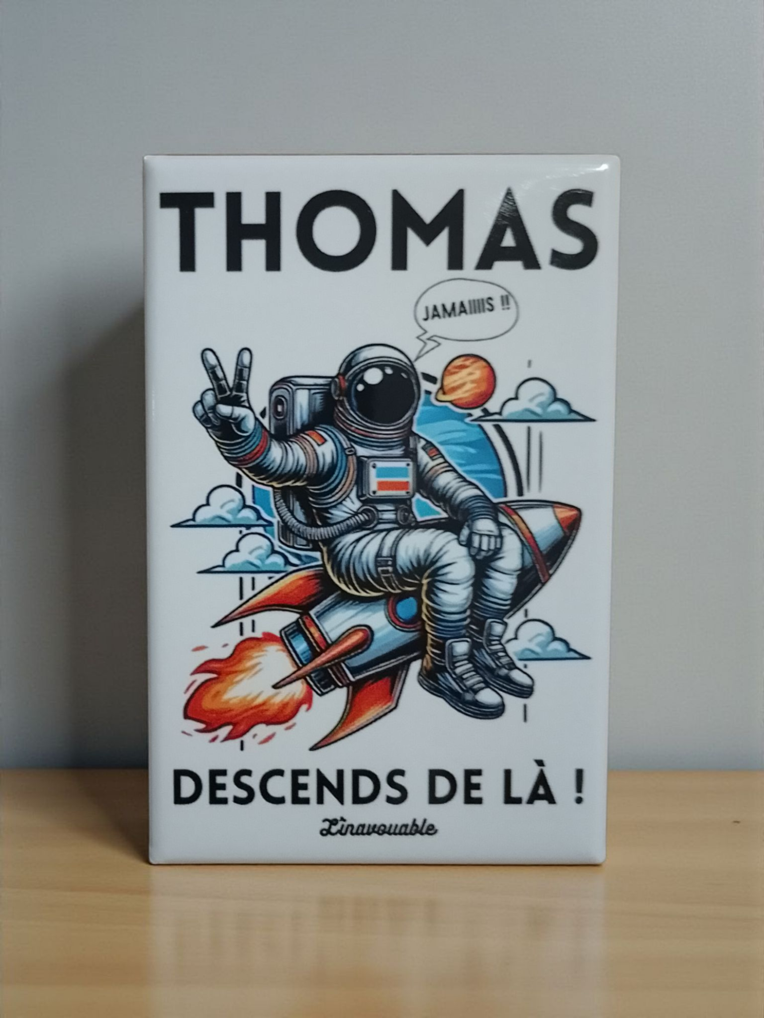 MAGNET "THOMAS DESCENDS DE LÀ !" Modèle 2